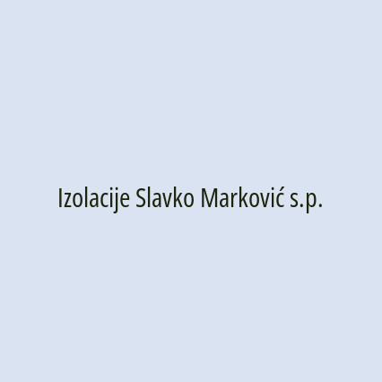 Izolacije Slavko Marković s.p.