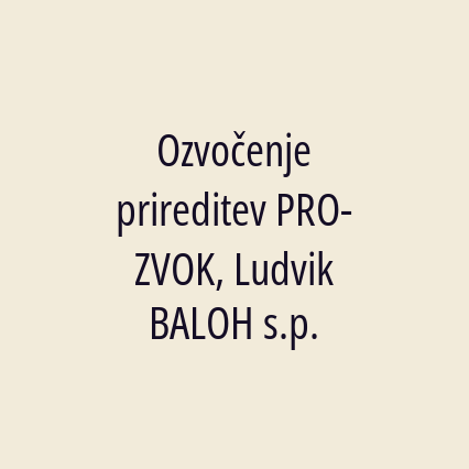 Ozvočenje prireditev PRO-ZVOK, Ludvik BALOH s.p.