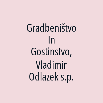 Gradbeništvo In Gostinstvo, Vladimir Odlazek s.p.