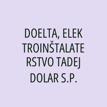 DOELTA, ELEKTROINŠTALATERSTVO TADEJ DOLAR S.P.