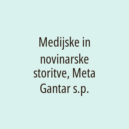 Medijske in novinarske storitve, Meta Gantar s.p.