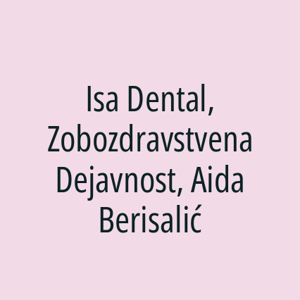 Isa Dental, Zobozdravstvena Dejavnost, Aida Berisalić