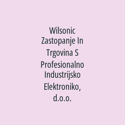 Wilsonic Zastopanje In Trgovina S Profesionalno Industrijsko Elektroniko, d.o.o.