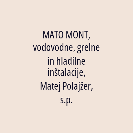 MATO MONT, vodovodne, grelne in hladilne inštalacije, Matej Polajžer, s.p. - Logotip