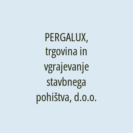 PERGALUX, trgovina in vgrajevanje stavbnega pohištva, d.o.o.