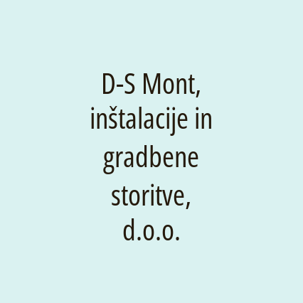 D-S Mont, inštalacije in gradbene storitve, d.o.o.