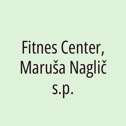 Fitnes Center, Maruša Naglič s.p.