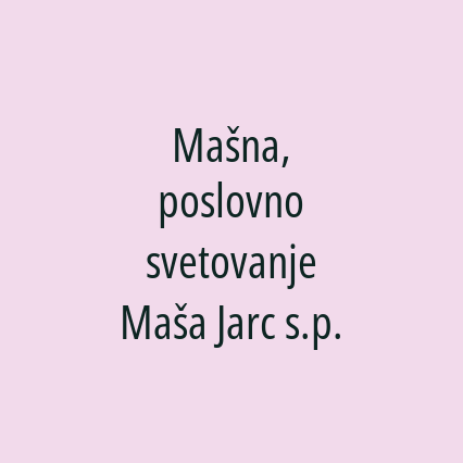 Mašna, poslovno svetovanje Maša Jarc s.p.