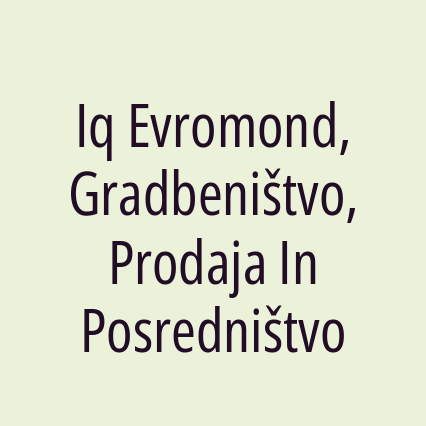 Iq Evromond, Gradbeništvo, Prodaja In Posredništvo