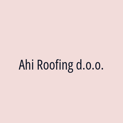 Ahi Roofing d.o.o.