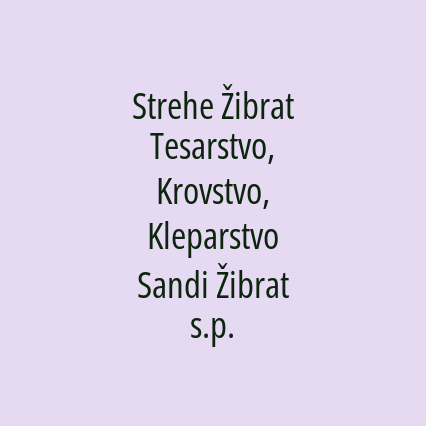 Strehe Žibrat Tesarstvo, Krovstvo, Kleparstvo Sandi Žibrat s.p.