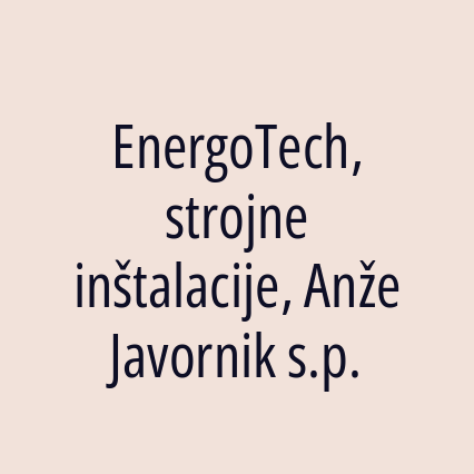 EnergoTech, strojne inštalacije, Anže Javornik s.p.