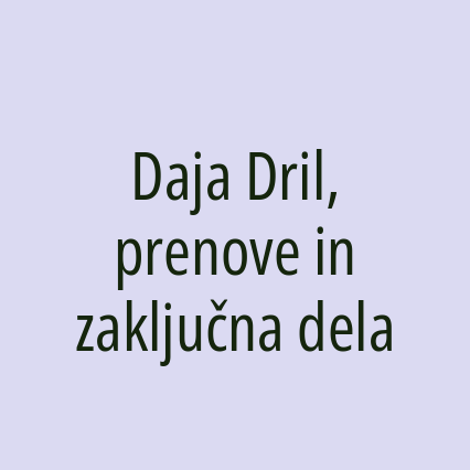 Daja Dril, prenove in zaključna dela