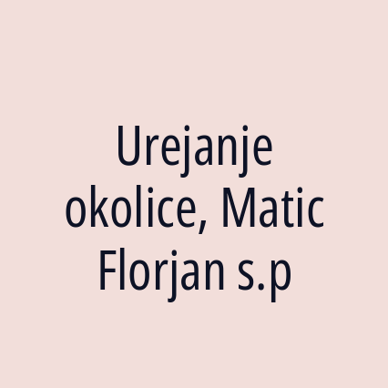 Urejanje okolice, Matic Florjan s.p