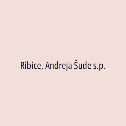 Ribice, Andreja Šude s.p.