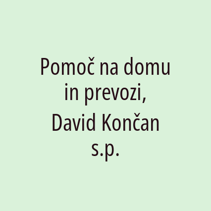 Pomoč na domu in prevozi, David Končan s.p.