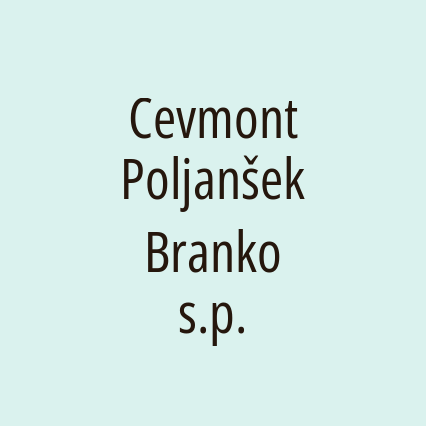 Cevmont Poljanšek Branko s.p.