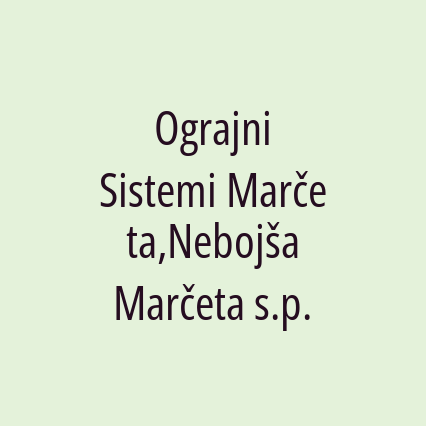 Ograjni Sistemi Marčeta,Nebojša Marčeta s.p.