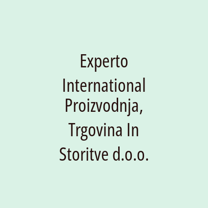 Experto International Proizvodnja, Trgovina In Storitve d.o.o.