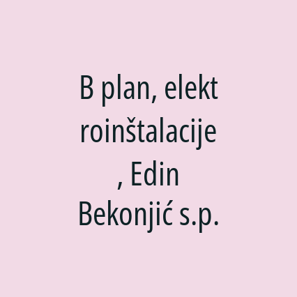 B plan, elektroinštalacije, Edin Bekonjić s.p.