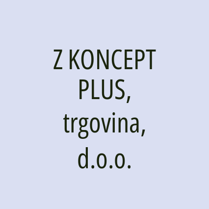 Z KONCEPT PLUS, trgovina, d.o.o.