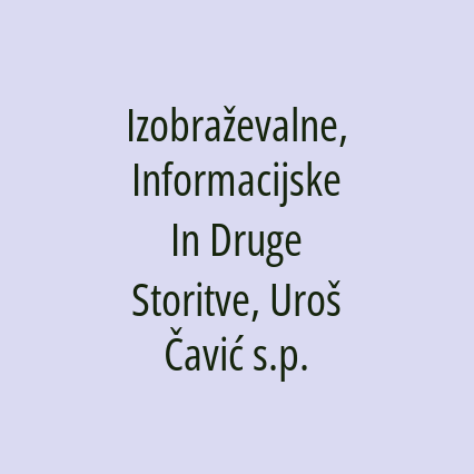 Izobraževalne, Informacijske In Druge Storitve, Uroš Čavić s.p.