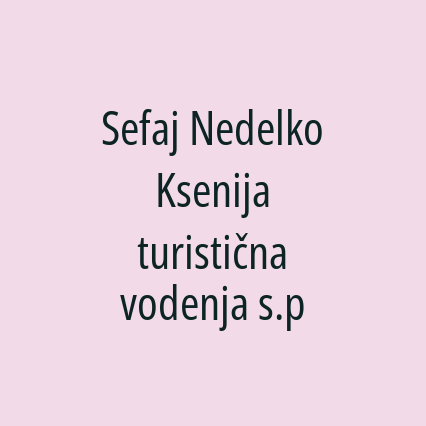 Sefaj Nedelko Ksenija turistična vodenja s.p