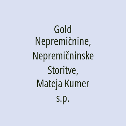 Gold Nepremičnine, Nepremičninske Storitve, Mateja Kumer s.p.