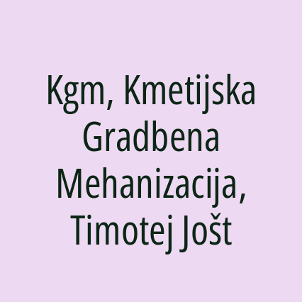 Kgm, Kmetijska Gradbena Mehanizacija, Timotej Jošt