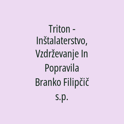 Triton - Inštalaterstvo, Vzdrževanje In Popravila Branko Filipčič s.p.