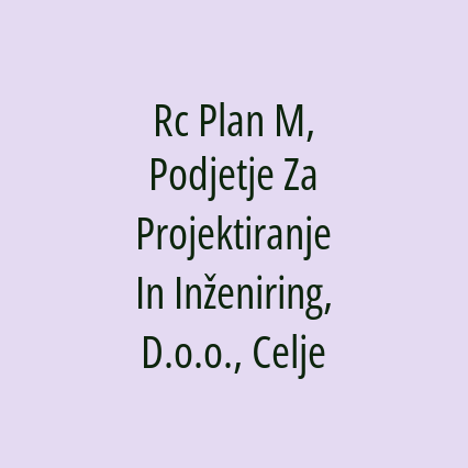 Rc Plan M, Podjetje Za Projektiranje In Inženiring, D.o.o., Celje