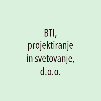 BTI, projektiranje in svetovanje, d.o.o.