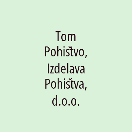 Tom Pohištvo, Izdelava Pohištva, d.o.o.