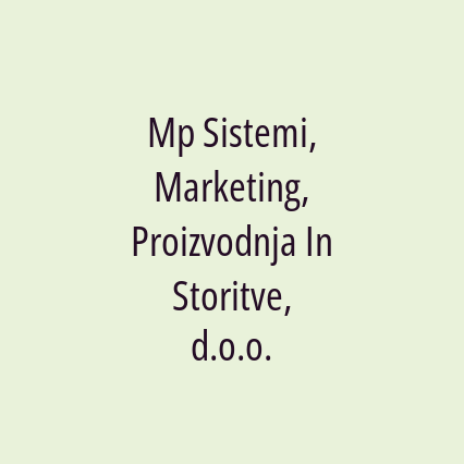 Mp Sistemi, Marketing, Proizvodnja In Storitve, d.o.o.