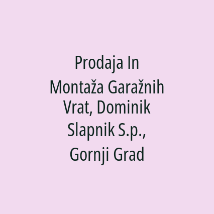 Prodaja In Montaža Garažnih Vrat, Dominik Slapnik S.p., Gornji Grad