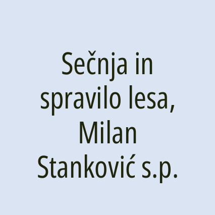 Sečnja in spravilo lesa, Milan Stanković s.p.
