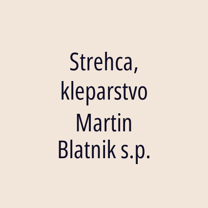 Strehca, kleparstvo Martin Blatnik s.p.