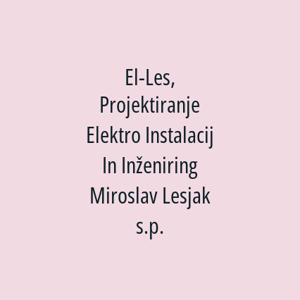 El-Les, Projektiranje Elektro Instalacij In Inženiring Miroslav Lesjak s.p.