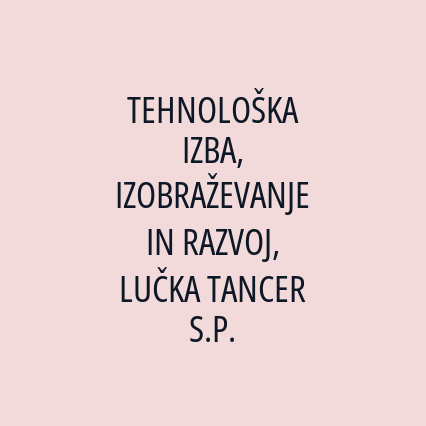 TEHNOLOŠKA IZBA, IZOBRAŽEVANJE IN RAZVOJ, LUČKA TANCER S.P.