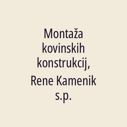 Montaža kovinskih konstrukcij, Rene Kamenik s.p.