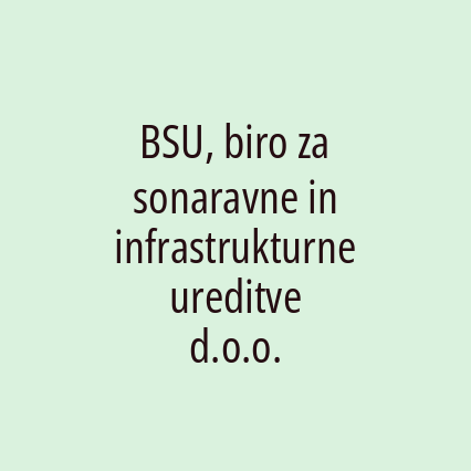 BSU, biro za sonaravne in infrastrukturne ureditve d.o.o.