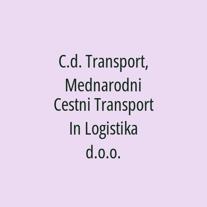 C.d. Transport, Mednarodni Cestni Transport In Logistika d.o.o.