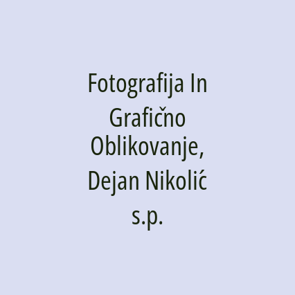 Fotografija In Grafično Oblikovanje, Dejan Nikolić s.p.