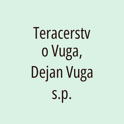 Teracerstvo Vuga, Dejan Vuga s.p.