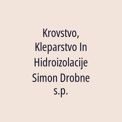 Krovstvo, Kleparstvo In Hidroizolacije Simon Drobne s.p.