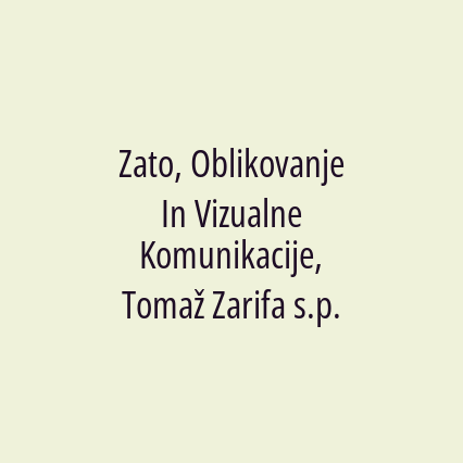 Zato, Oblikovanje In Vizualne Komunikacije, Tomaž Zarifa s.p.