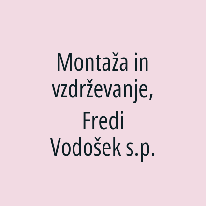 Montaža in vzdrževanje, Fredi Vodošek s.p.