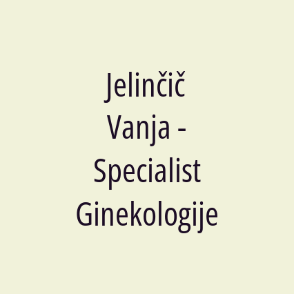 Jelinčič Vanja - Specialist Ginekologije