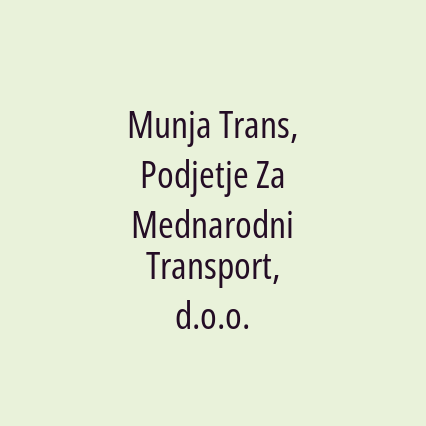 Munja Trans, Podjetje Za Mednarodni Transport, d.o.o.