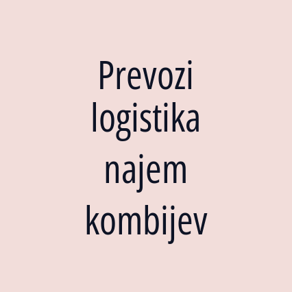 Prevozi logistika najem kombijev